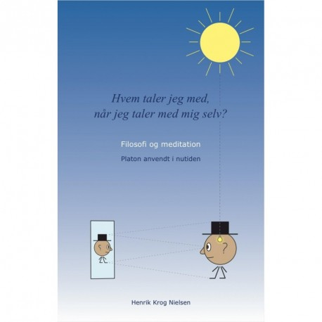 Hvem Taler Jeg Med Når Jeg Taler Med Mig Selv: Filosofi Og Meditation Platon Anvendt I Nutiden Af: Henrik Krog Nielsen Bull 1 Stk